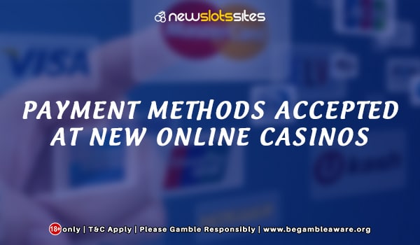 Payment-Methods-Accepted-at-New-Online-Casinos