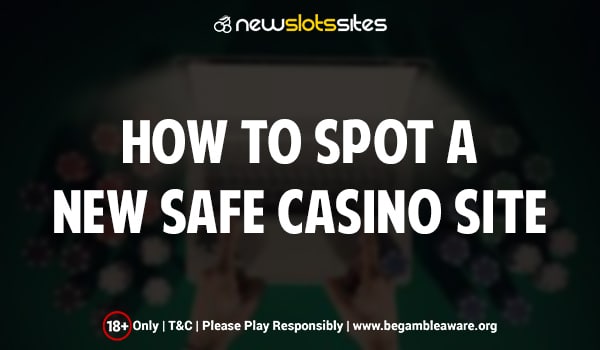 How-to-Spot-A-New-Safe-Casino-Site