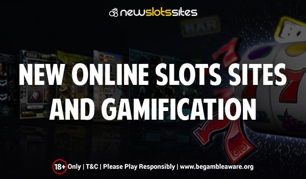 new-online-slots-sites-and-gamification